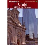 Livro - Frommer's Chile & Ilha de Páscoa: Guia Completo de Viagem