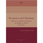 Livro - Fronteiras da Cidadania - Sindicados e (des)mercantilização no Brasil (1950-2000)