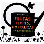 Livro - Frutas, Flores, Hortalizas Y Pequeños Bichitos