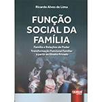 Livro - Função Social da Família: Família e Relações de Poder Transformação Funcional Famíliar a Partir do Direito Privado