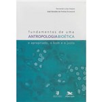 Livro - Fundamentos de uma Antropologia Bioética - o Apropriado, o Bom e o Justo