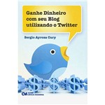 Livro - Ganhe Dinheiro com Seu Blog Utilizando o Twitter