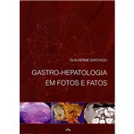 Livro - Gastro-Hepatologia em Fotos e Fatos