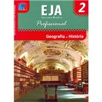 Livro - Geografia, História: Ciências Humanas e Suas Tecnologias - EJA Ensino Médio Profissional - Vol. 2