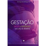 Livro - Gestação: Mitos e Verdades Sob o Olhar do Obstetra