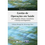 Livro - Gestão de Operações em Saúde para Hospitais, Clínicas, Consultórios e Serviços de Diagnóstico - Volume 1