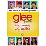 Livro - Glee - Guia da Série - não Deixe de Acreditar (Don´t Stop Believin´)