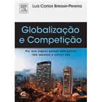 Livro - Globalização e Competição - por que Alguns Países Emergentes Têm Sucesso e Outros não
