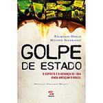 Livro - Golpe de Estado: o Espírito e a Herança de 1964 Ainda Ameaçam o Brasil
