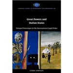 Livro - Great Powers And Outlaw States - Unequal Sovereigns In The International Legal Order