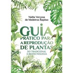 Livro - Guia Prático para a Reprodução de Plantas: do Tradicional à Biotecnologia - Rapôso
