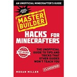 Livro - Hacks For Minecrafters - Master Builder: The Unofficial Guide To Tips And Tricks That Other Guides Won't Teach You
