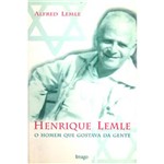 Livro - Henrique Lemle: o Homem que Gostava da Gente