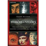 Livro - Heróis & Vilões: por Dentro da Mente dos Maiores Guerreiros da História