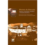 Livro - História da Educação: Instituições Escolares e Memória Histórica