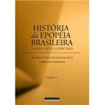 Livro - História da Epopéia Brasileira - Teoria, Crítica e Percurso ? Volume 1