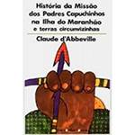 Livro - História da Missão dos Padres Capuchinhos na Ilha do Maranhão e Terras Circunvizinhas