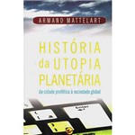 Livro - História da Utopia Planetária - da Cidade Profética à Sociedade Global