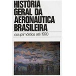 Livro - História Geral da Aeronáutica - 1º Volume - dos Primordios Até 1920