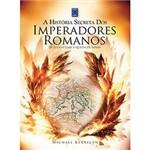 Livro - História Secreta dos Imperadores Romanos, a