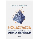 Livro - Holacracia: o Novo Sistema de Gestão que Propõe o Fim da Hierarquia