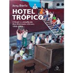 Livro - Hotel Trópico - o Brasil e o Desafio da Descolonização Africana, 1950-1980