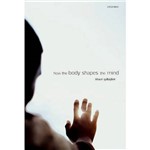 Livro - How The Body Shapes The Mind