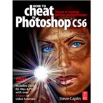 Livro - How To Cheat In Photoshop CS6: The Art Of Creating Realistic Photomontages