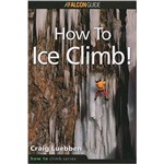 Livro - How To Ice Climb!