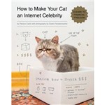 Livro - How To Make Your Cat An Internet Celebrity: a Guide To Financial Freedom