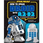 Livro - How To Speak Droid With R2-D2: a Communication Manual