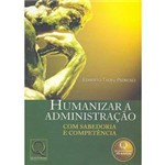 Livro - Humanizar a Administração: com Sabedoria e Competência