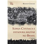Livro - Igreja Católica e Ditadura Militar no Brasil: Coleção Saber de Tudo