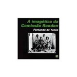 Livro - Imagetica da Comissão Rondon, a