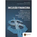 Livro - Inclusão Financeira: Como a Tecnologia e a Modernização das Transções Bancárias Impulsionam a Econômia e Transformam a Relação do Mundo com o Dinheiro