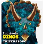 Livro - Incríveis Dinos : Tricerátopo