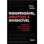 Livro - Indispensável, Imbatível e Invencível