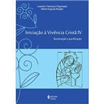 Livro - Iniciação à Vivência Cristã IV: Iluminação e Purificação