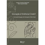 Livro - Iniciação à Vivência Cristã - Vol. 1