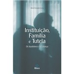 Livro - Instituição, Família e Tutela: os Bastidores e a Criança