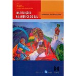 Livro - Instituições na América do Sul: Caminhos da Integração
