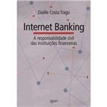 Livro - Internet Banking: a Responsabilidade Civil das Instituições Financeiras