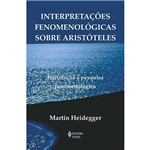 Livro - Interpretações Fenomenológicas Sobre Aristóteles - Introdução à Pesquisa Fenomenológica