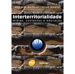 Livro - Interterritorialidade - Mídias, Contexto e Educação