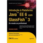 Livro - Introdução à Plataforma Java Ee6 com Glassfish 3 - do Novato ao Profissional