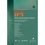 Livro - IPI: Temas Constitucionais Polêmicos (coleção Fórum de Direito Tributário - Volume 1) - 1ª Ed.