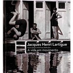 Livro - Jacques Henri Lartigue: a Vida em Movimento