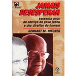Livro - Jamais Desesperar: 60 Anos ao Serviço do Povo Judeu e dos Direitos Humanos