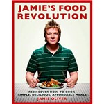 Livro - Jamie's Food Revolution: Rediscover How To Cook Simple, Delicious, Affordable Meals