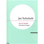 Livro - Jan Tschichold : Mestre da Tipografia - Vida, Obra & Legado